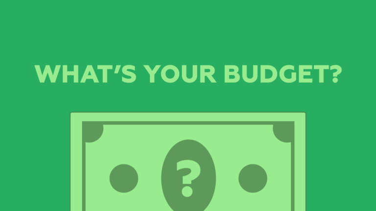 So… What’s Your Budget?