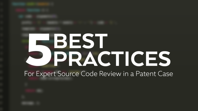 5 Best Practices For Expert Source Code Review In A Patent Case
